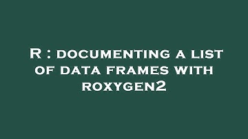 R : documenting a list of data frames with roxygen2