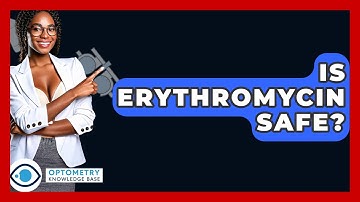Is Erythromycin Safe? - Optometry Knowledge Base