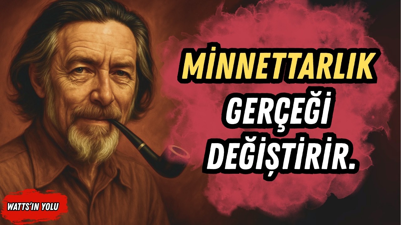Alan Watts: İstediğin HER ŞEYİ Gerçekleştirmenin Gizli Şükür Sırrı (Hayatın Değişecek)