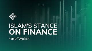 Islams Stance On Finance - Yusuf Weltch