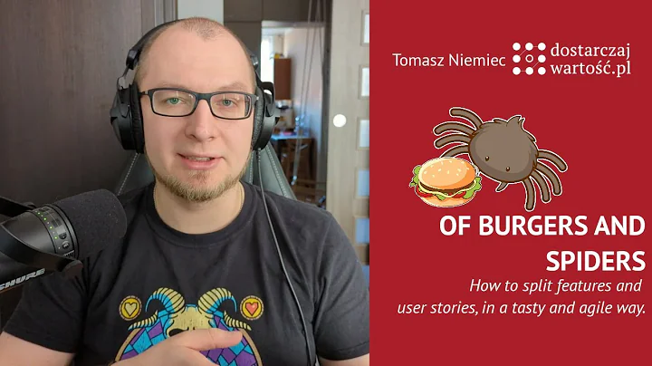Of Burgers and Spiders - How to split features and user stories, in a tasty and agile way