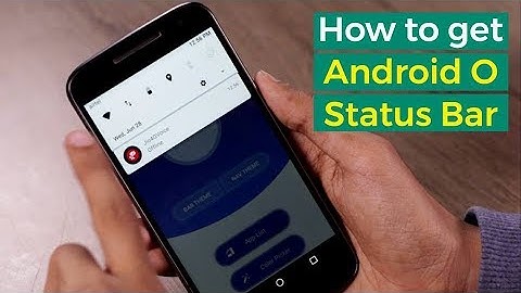 How To Get Android O Status Bar On Any Android Smartphone (No Root)