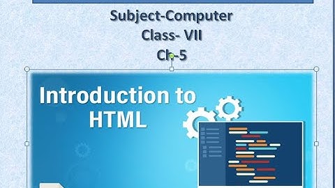 Class-7  Ch-5 Introduction to HTML5(Part-3)