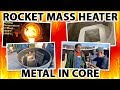 do NOT use metal in the core of a rocket mass heater