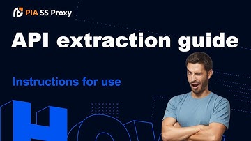 Master the usage skills of PIA S5 Proxy API