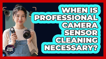 When Is Professional Camera Sensor Cleaning Necessary?