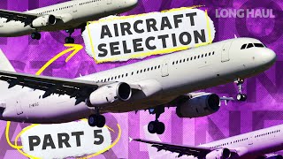 How To Start An Airline: Part 5 - Aircraft Selection And Sourcing