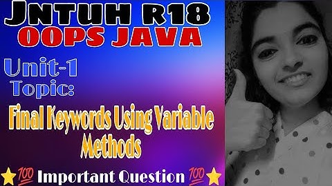 jntuh r18 oops Java programming unit1 final keyword using variable method method very important 💯👍😍