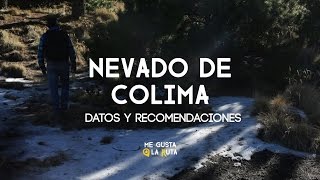 Nevado de Colima / Datos y Recomedaciones - Me Gusta La Ruta