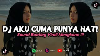 DJ AKU CUMA PUNYA HATI | REMIX VIRAL TIKTOK TERBARU 2023 [BOOTLEG]