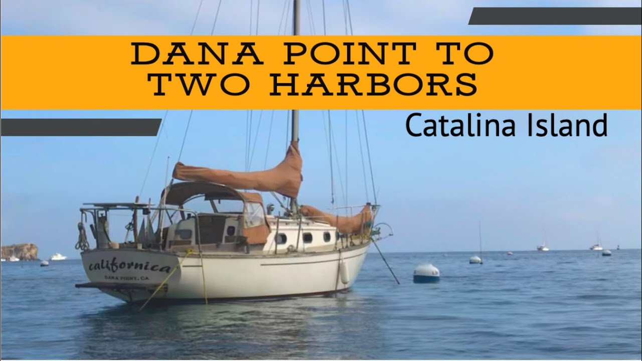 Dana Point to Two Harbors, Solo Sail to Catalina Island YouTube