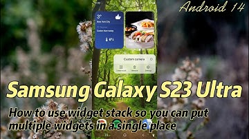 Samsung Galaxy S23 Ultra : How to use widget stack so you can put multiple widgets in a single place