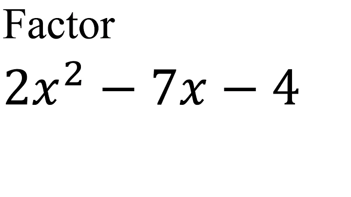Factor (2x^2 - 7x - 4)