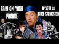 Rain on Your Parade Ep 30: Bruce Springsteen