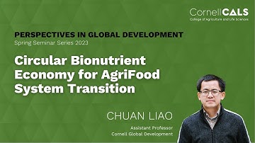 Circular Bionutrient Economy for AgriFood System Transition with Chuan Liao, Cornell University