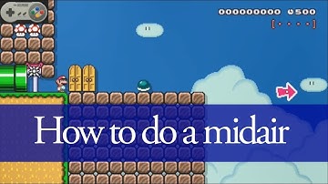 How to do a Midair - Mastering Midairs | Super Mario Maker