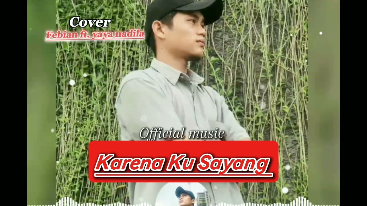 Karena Ku Sayang-Febian ft. yaya nadila||