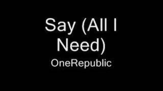 Say (All I Need) - OneRepublic