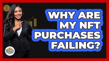 Why Are My NFT Purchases Failing? - CryptoBasics360.com