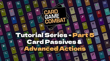 Card Game Combat - Tutorial 5 - Card Passives & Advanced Actions