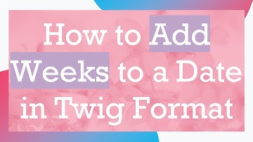 How to Add Weeks to a Date in Twig Format