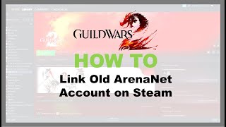 GuildWars 2: How to link ArenaNet Account to Steam Game