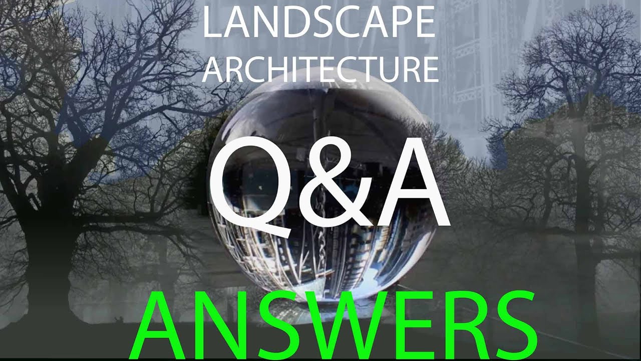 Q&A ANSWERS to questions about landscape architecture - YouTube