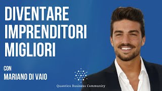 Diventare un imprenditore migliore - Intervista a Mariano Di Vaio