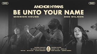 Be Unto Your Name | Anchor Hymns (Official Lyric Video)