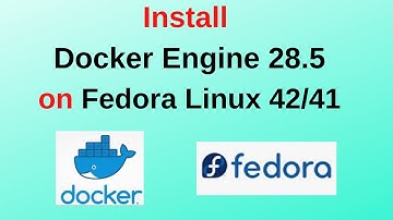 How to Install Docker Engine Latest Version (28.5) on Fedora 42/41 | Step-by-Step Full Setup Guide