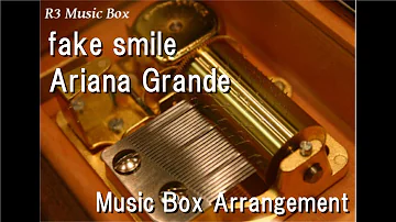 fake smile/Ariana Grande [Music Box]