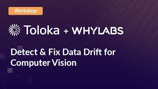 Detect and Fix Data Drift for Computer Vision with Toloka + WhyLabs