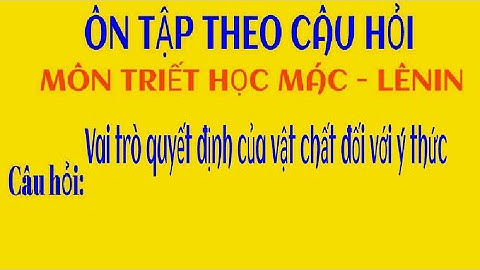[13] - Vai trò quyết định của vật chất đối với ý thức