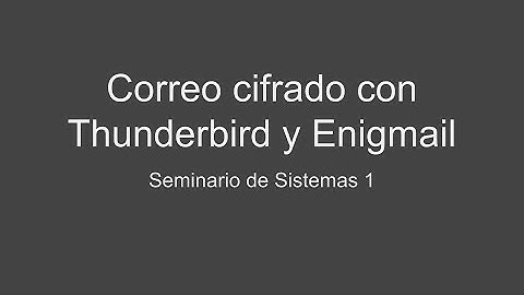 Correo cifrado con Thunderbird y Enigmail