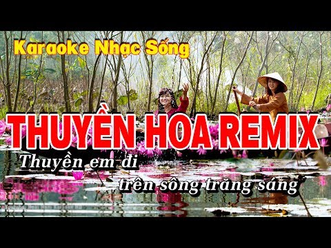 Remix Karaoke Thuyền Hoa - Karaoke Thuyền Hoa Remix