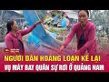 Cập nhật nhân chứng hoảng hồn kể lại vụ rơi máy bay ở Quảng Nam: &quot;Tiếng nổ nghe điếng người&quot; | THVN