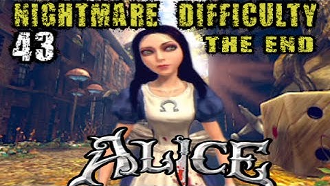 Alice: Madness Returns - Nightmare Difficulty Playthrough - Part 43 THE END