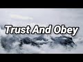 Trust And Obey (Lyrics)