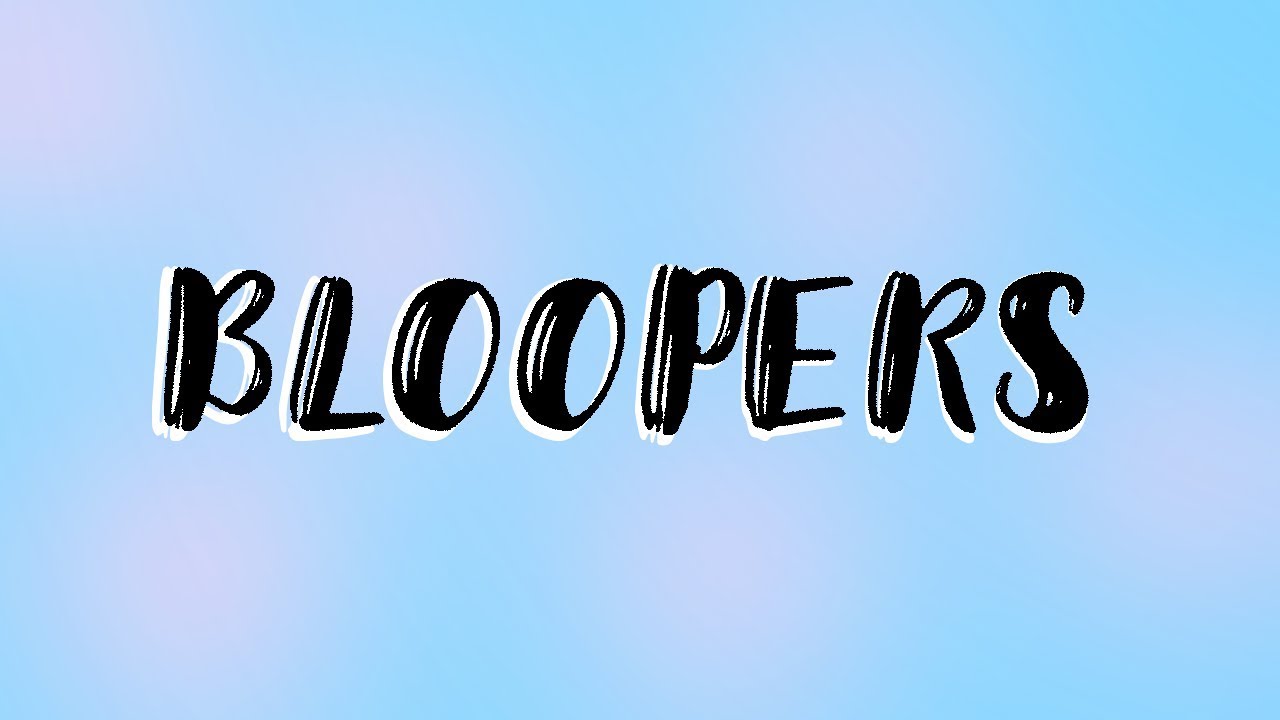 Bloopers перевод