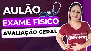 EXAME FÍSICO: Avaliação Geral (Qualitativa e Quantitativa) - Aula Completa