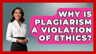 Why Is Plagiarism A Violation Of Ethics? - The Language Library