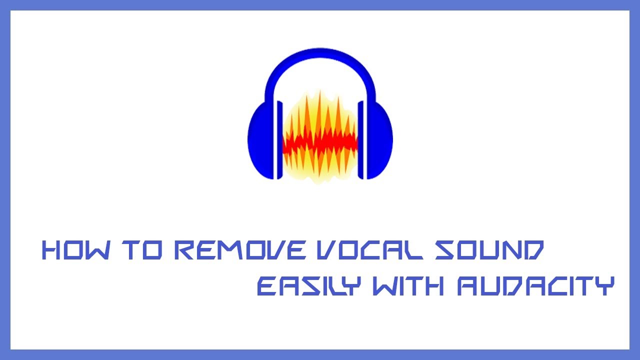 How to remove vocal sound easily with Audacity YouTube