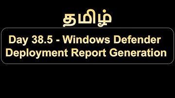 Day 38.5 Windows Defender Deployment Report Generation