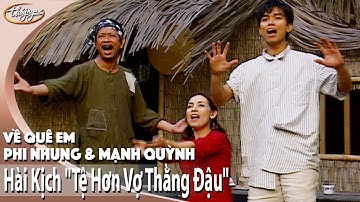 Hài Kịch "Tệ Hơn Vợ Thằng Đậu" | Phi Nhung, Mạnh Quỳnh, Bảo Chung, Tấn Hoàng | Về Quê Em 1