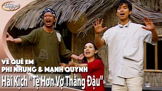 Hài Kịch 'Tệ Hơn Vợ Thằng Đậu' | Phi Nhung, Mạnh Quỳnh, Bảo Chung, Tấn Hoàng | Về Quê Em 1