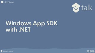 Tutorialr Talks - Windows App SDK with .NET