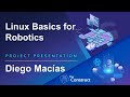 Diego Macías Linux for Robotics Presentation