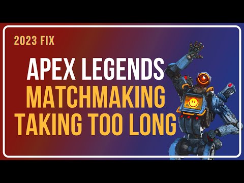 APEX Legends Matchmaking Taking Too Long [SOLVED]
