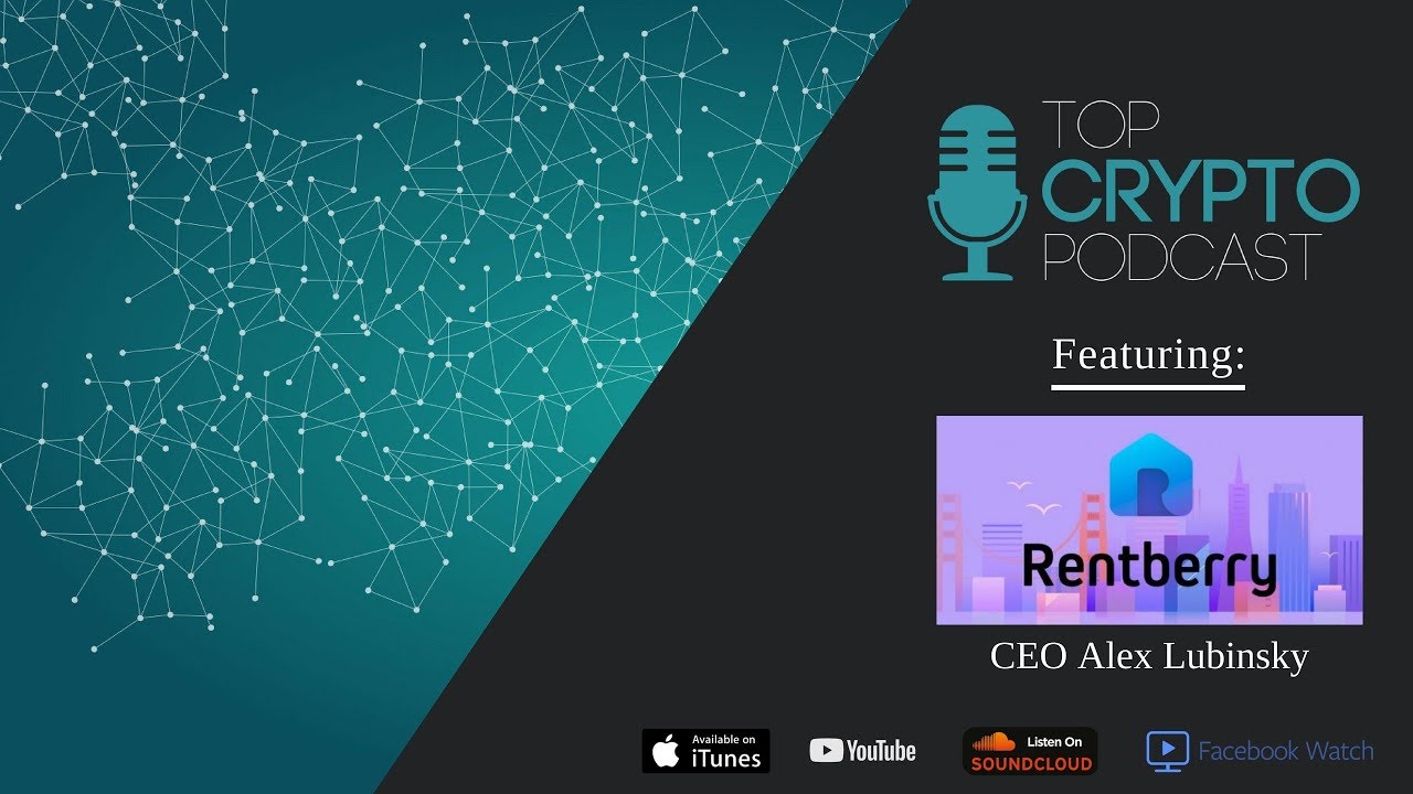 Top Crypto Podcast - Episode 1: Rentberry CEO Alex Lubinsky