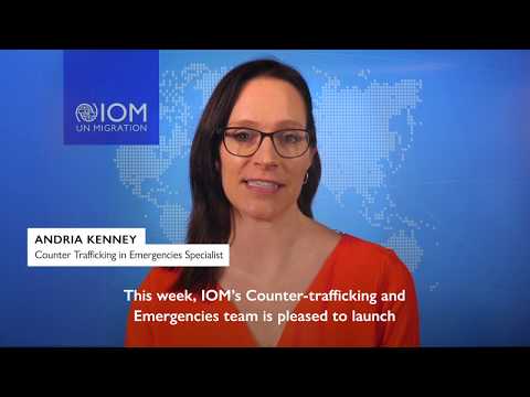 Introducing IOM’s Counter Trafficking in Humanitarian Settings e-learning course, English